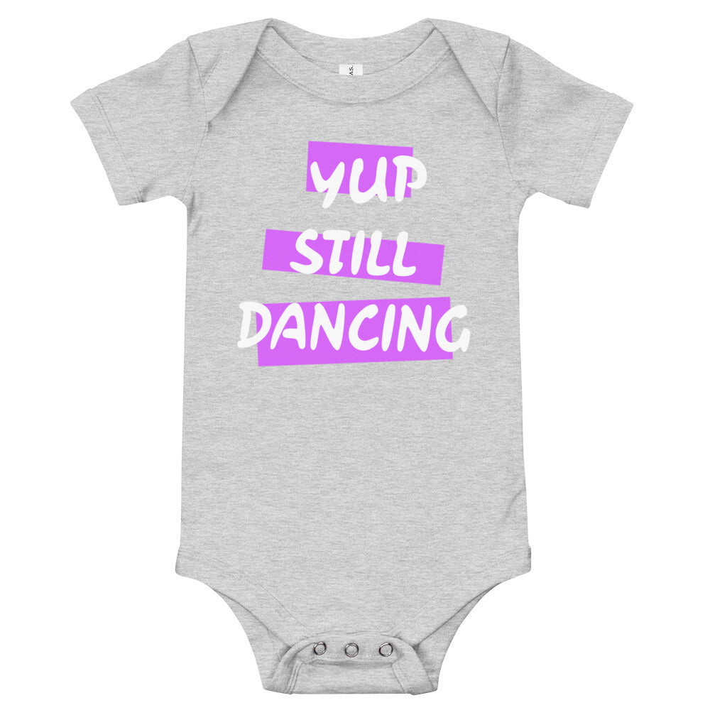 B/C Short sleeve baby bodysuit Yup Still Dancing