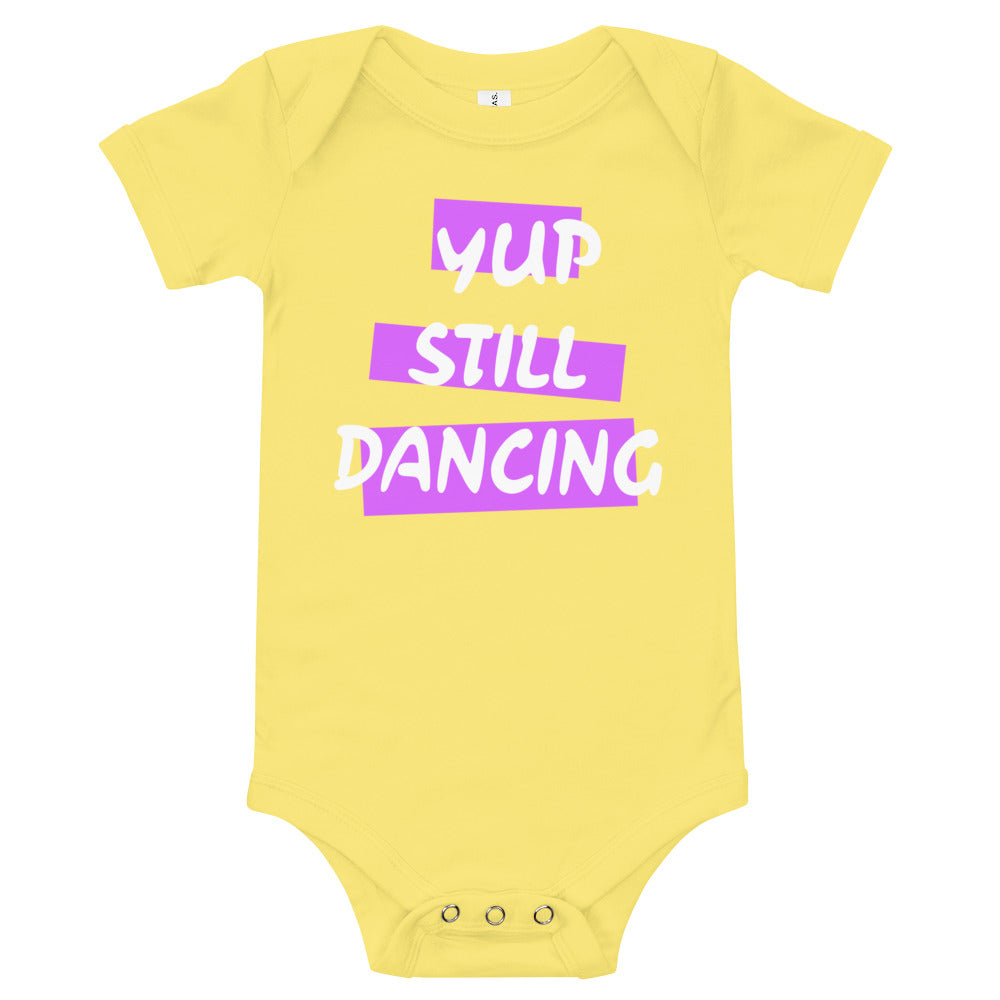 B/C Short sleeve baby bodysuit Yup Still Dancing