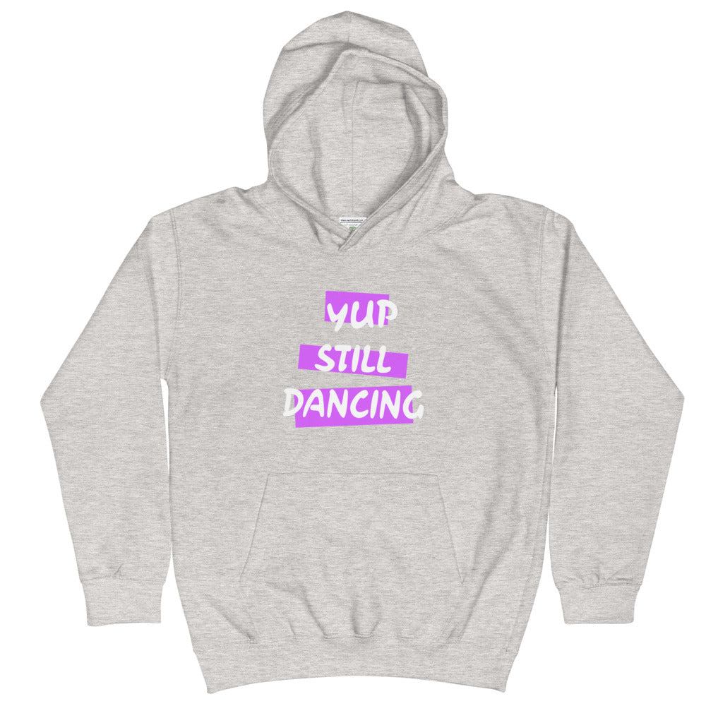 B/C Kids Hoodie Yup Still Dancing