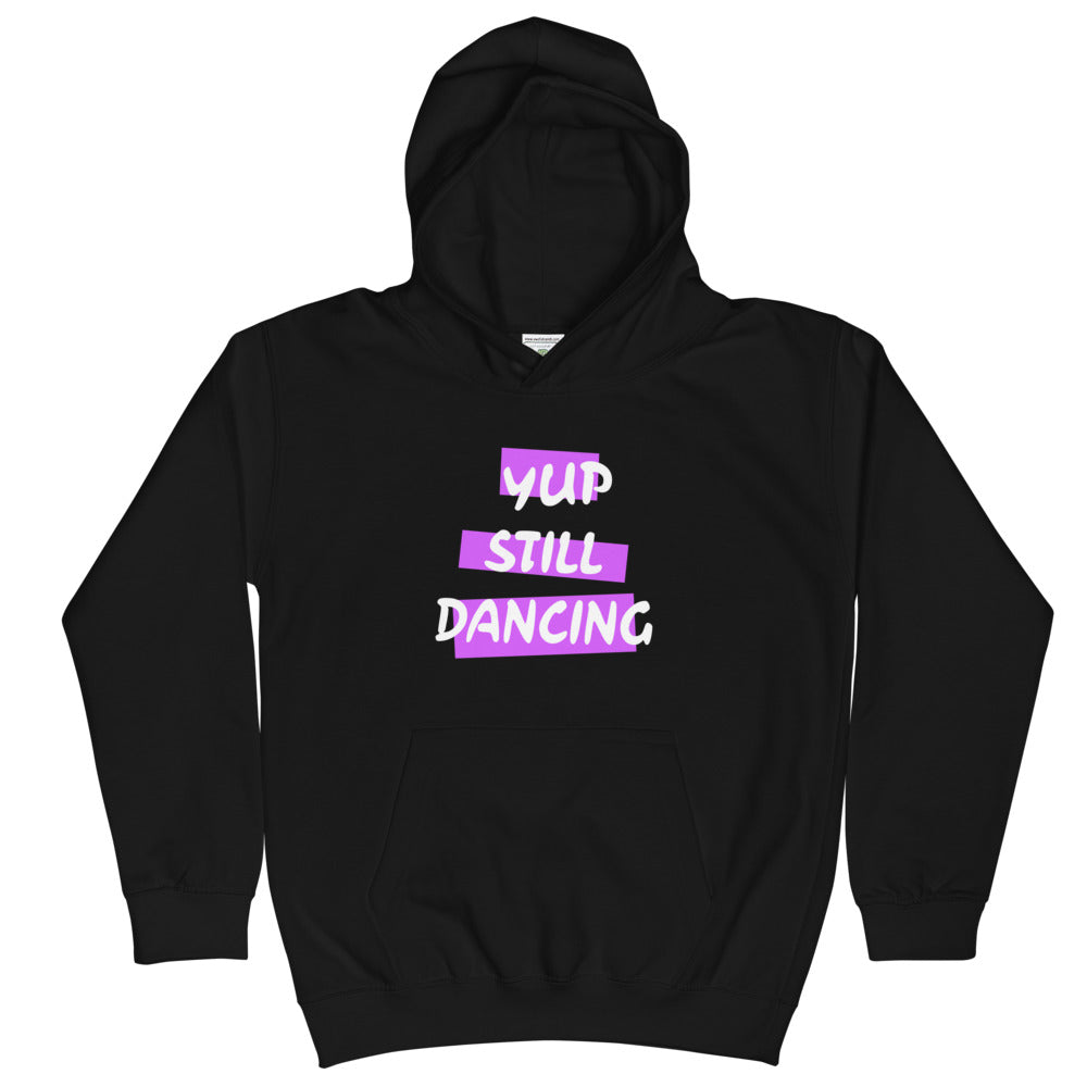 B/C Kids Hoodie Yup Still Dancing