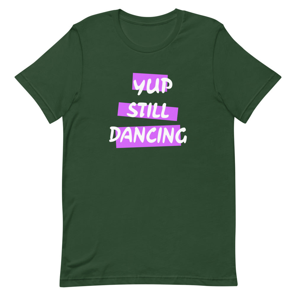 B/C Short-Sleeve Unisex T-Shirt Yup Still Dancing