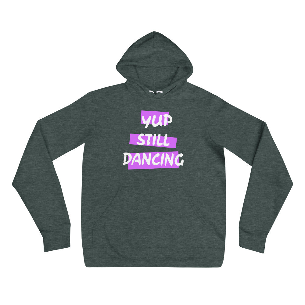 B/C Unisex Hoodie Yup Still Dancing