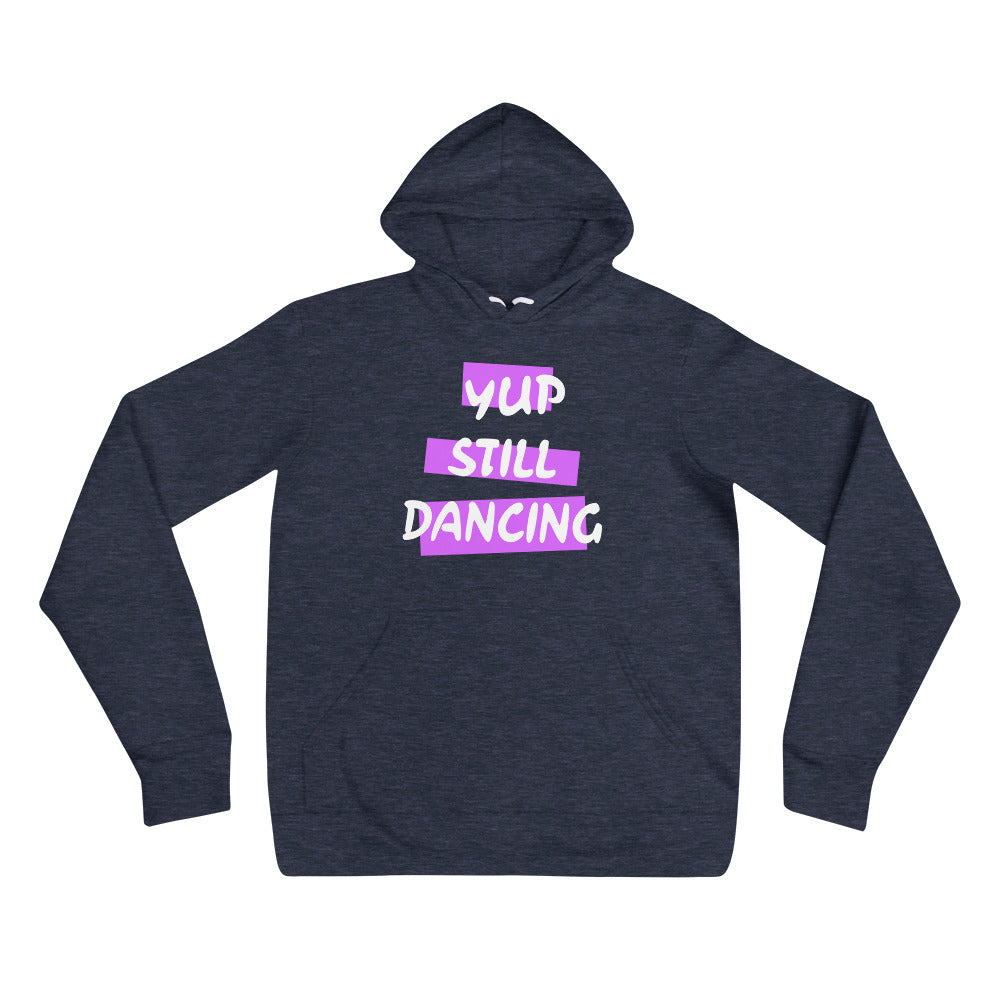 B/C Unisex Hoodie Yup Still Dancing