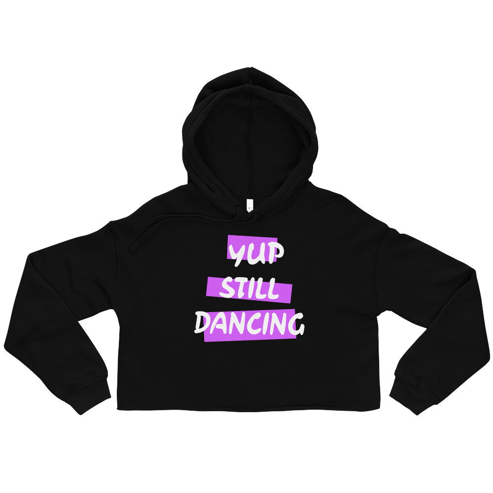 B/C Women's Crop Hoodie Yup Still Dancing
