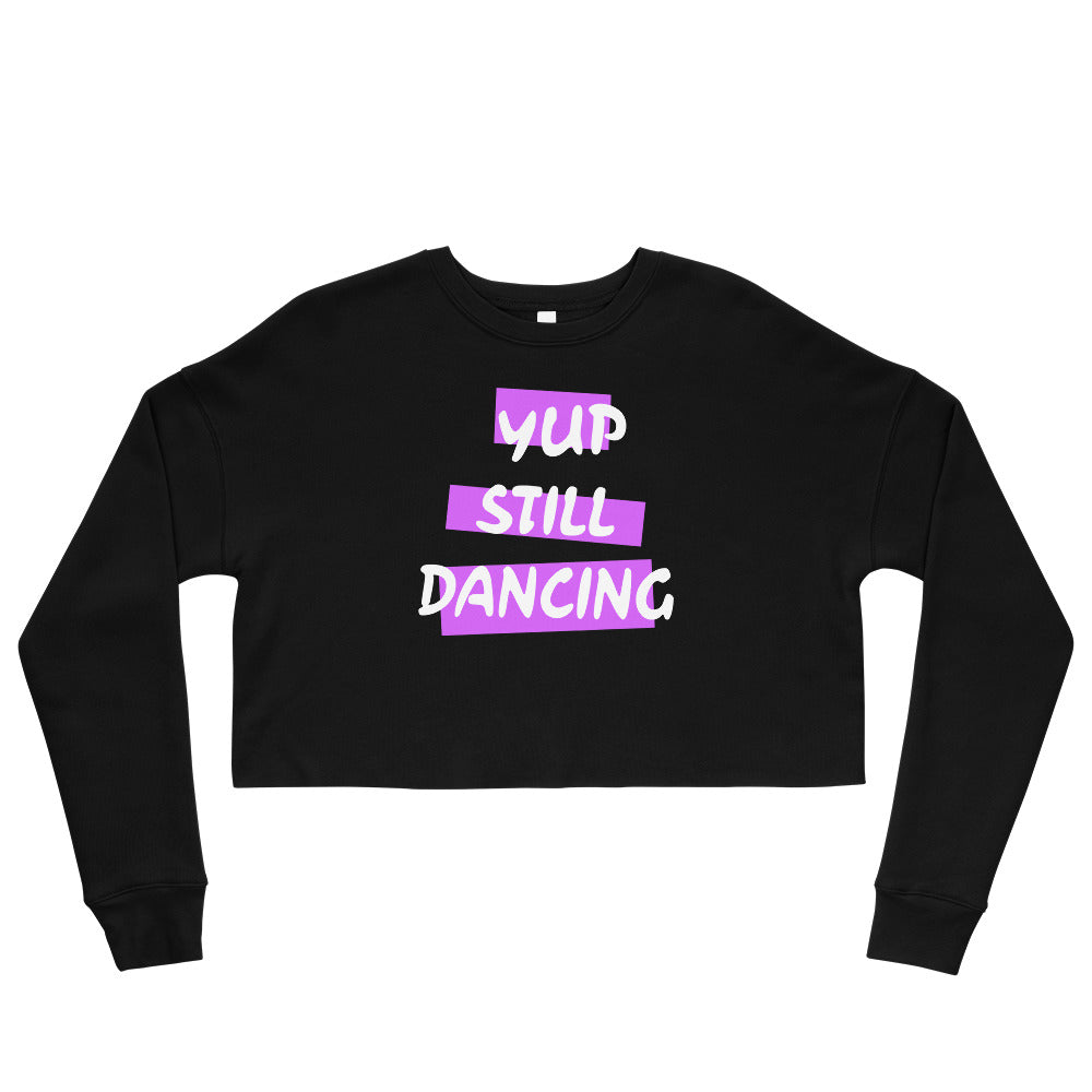 B/C Crop Sweatshirt Yup Still Dancing