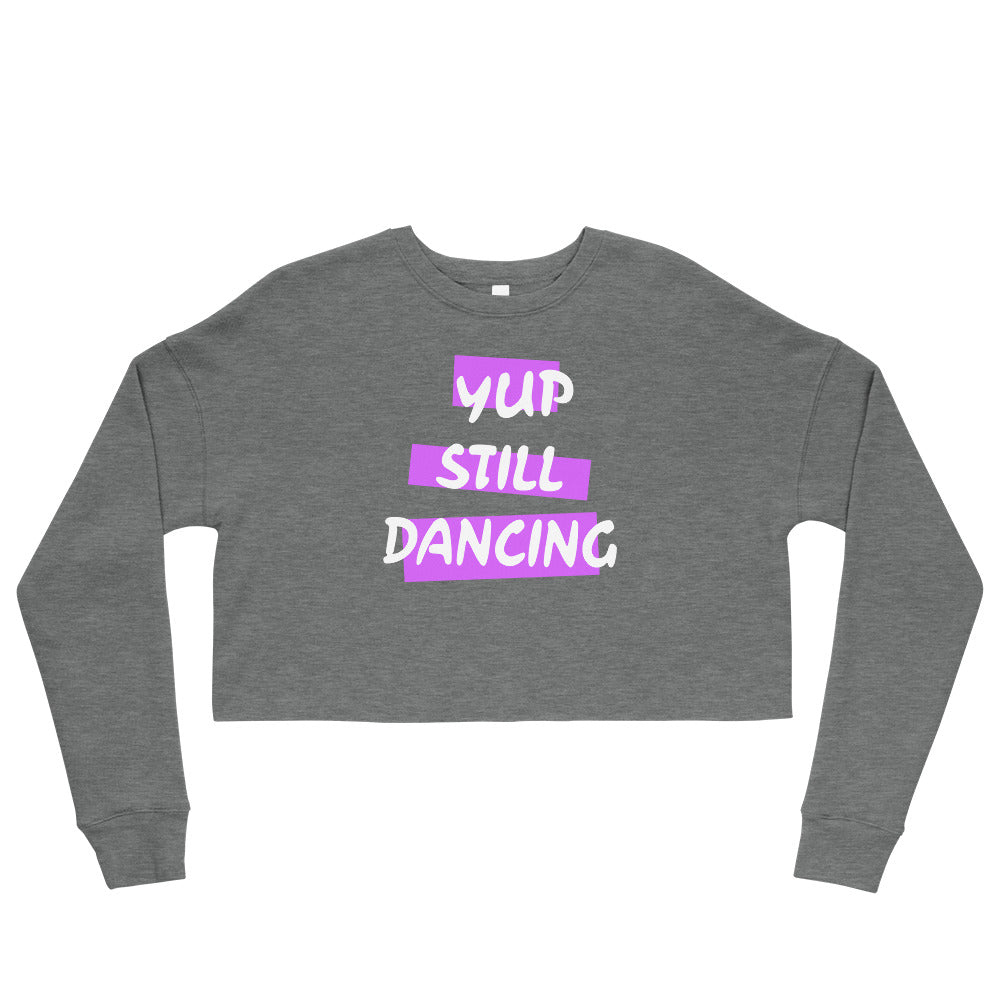 B/C Crop Sweatshirt Yup Still Dancing