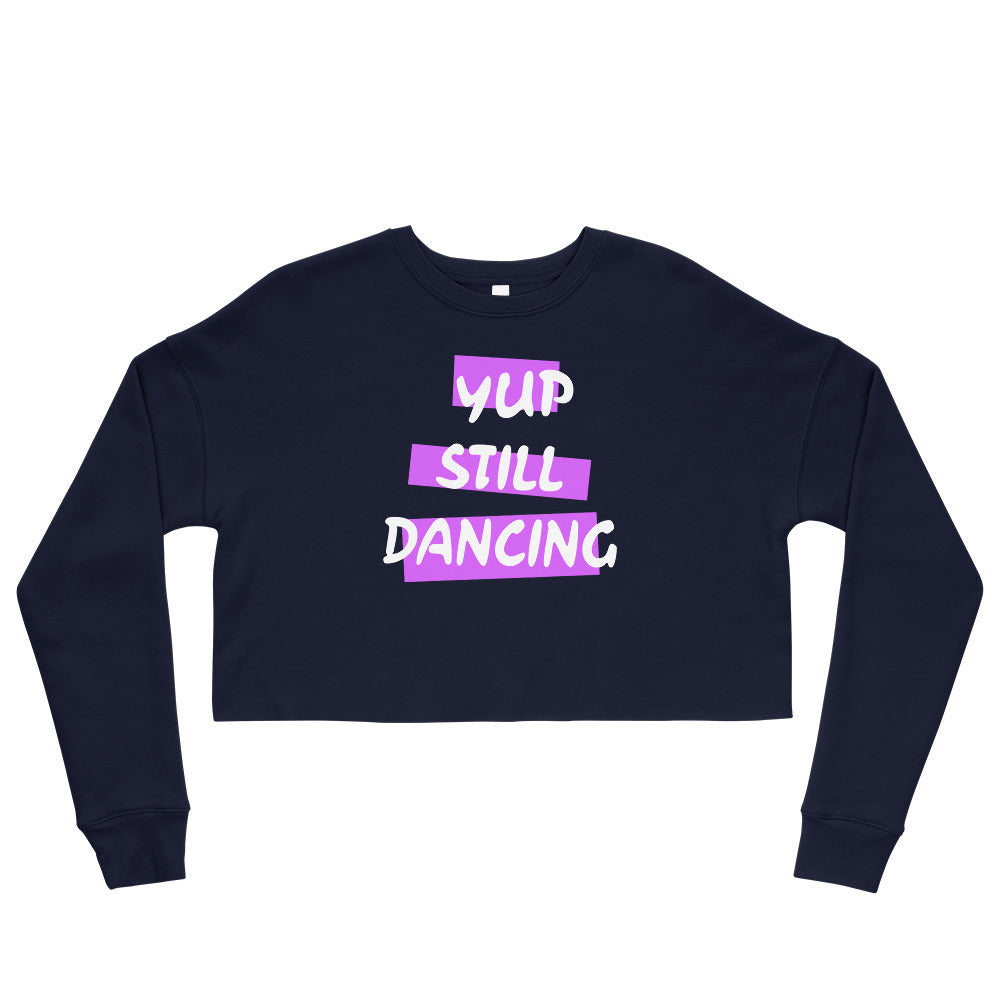 B/C Crop Sweatshirt Yup Still Dancing