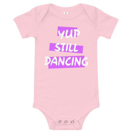 B/C Short sleeve baby bodysuit Yup Still Dancing