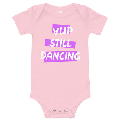 B/C Short sleeve baby bodysuit Yup Still Dancing