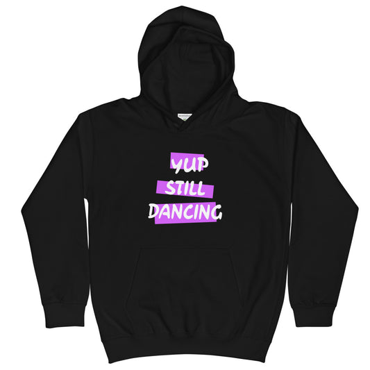 B/C Kids Hoodie Yup Still Dancing