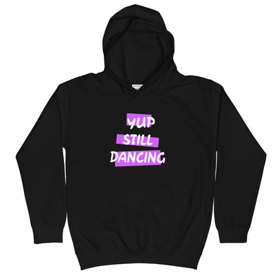 B/C Kids Hoodie Yup Still Dancing