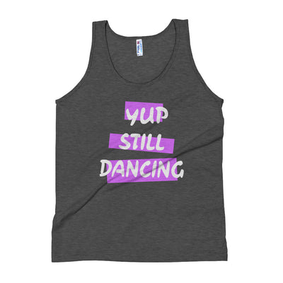 B/C Unisex Tri-Blend Tank Top Yup Still Dancing