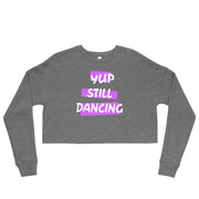 B/C Crop Sweatshirt Yup Still Dancing