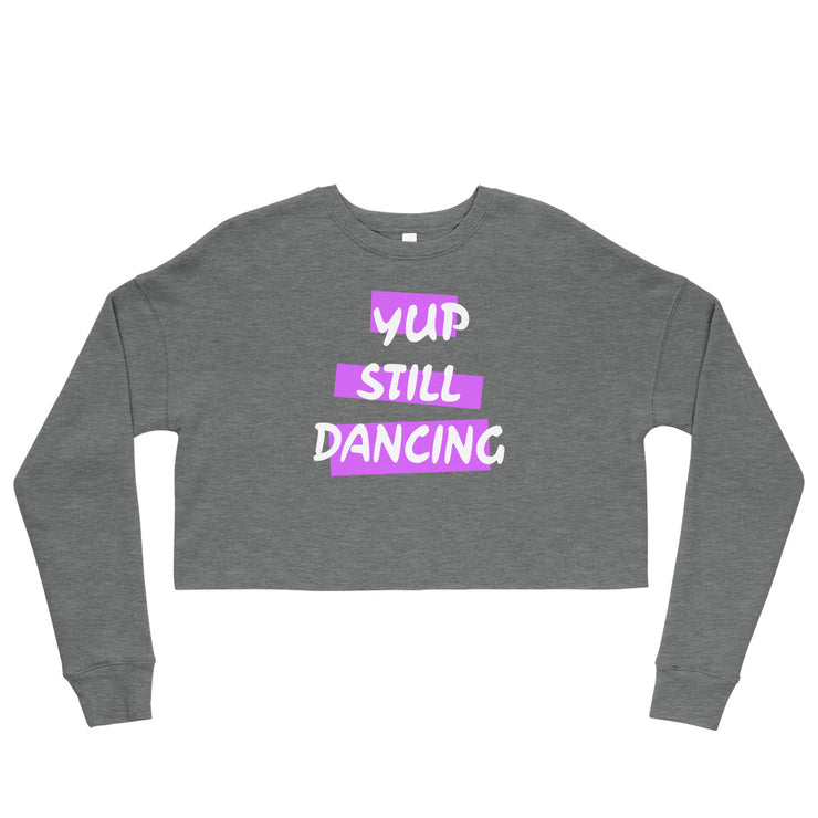 B/C Crop Sweatshirt Yup Still Dancing