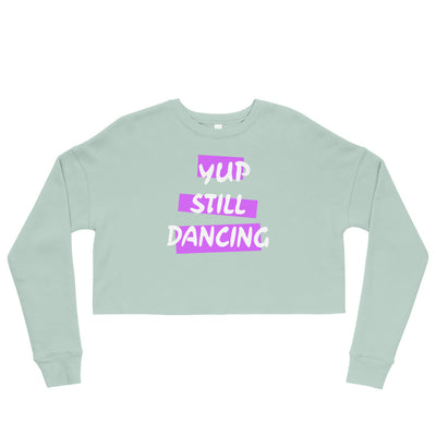 B/C Crop Sweatshirt Yup Still Dancing