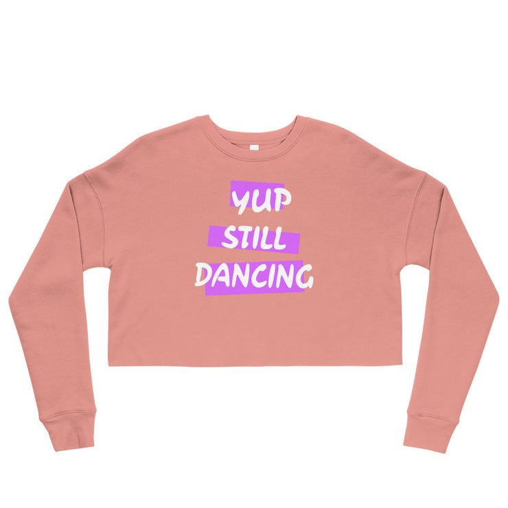 B/C Crop Sweatshirt Yup Still Dancing