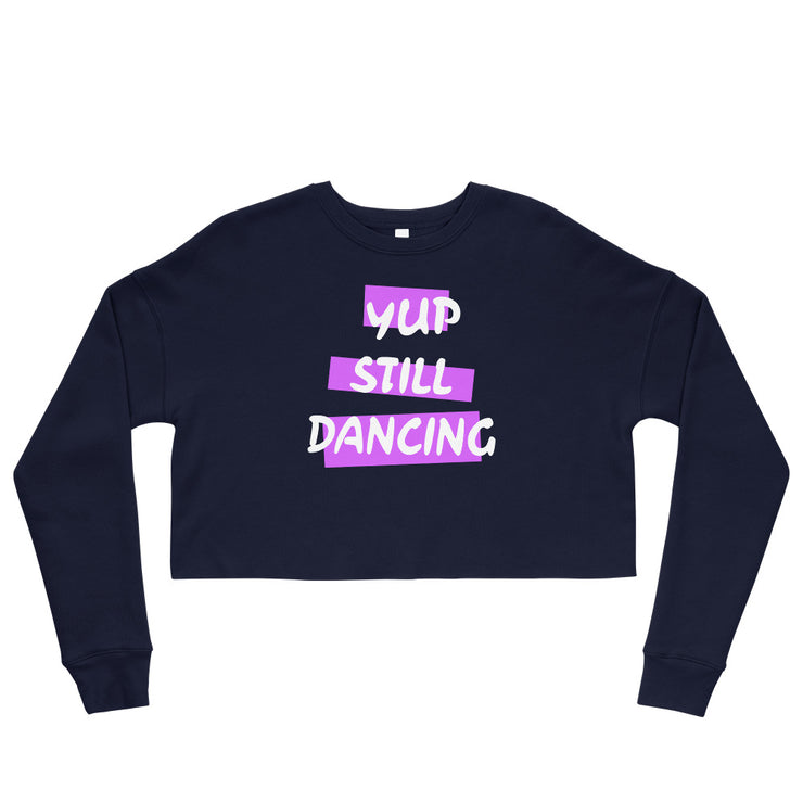 B/C Crop Sweatshirt Yup Still Dancing