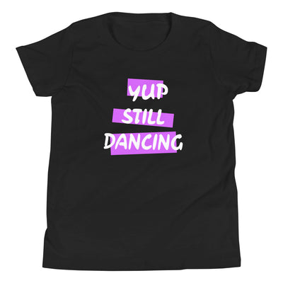 B/C Girl's T-Shirt Yup Still Dancing